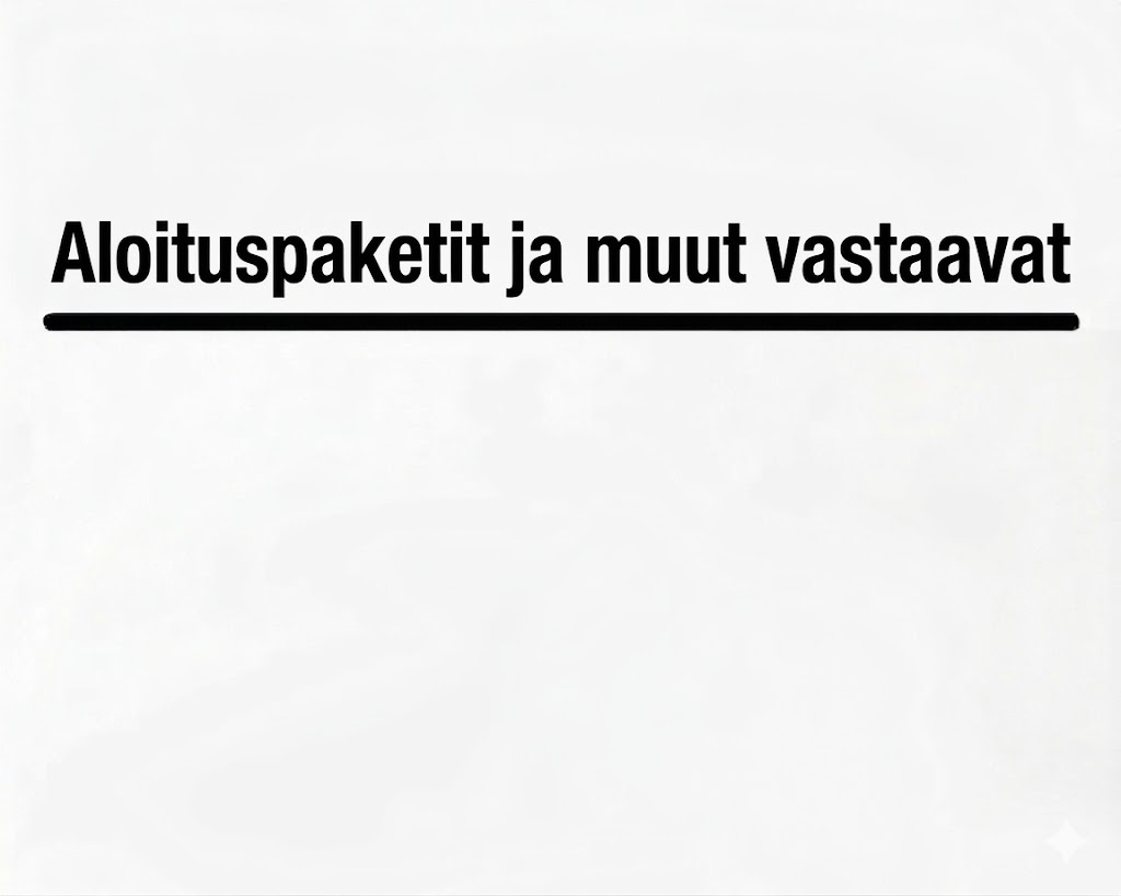 Aloituspaketit ja muut vastaaavat Aloituspaketit ja muut vastaaavat
