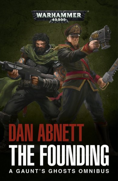 The Founding: a Gaunt's Ghosts omnibus